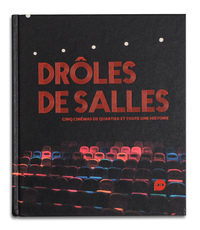 DROLES DE SALLES - CINQ CINEMAS PARISIENS ET TOUTE UNE HISTOIRE