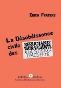 LA DESOBEISSANCE CIVILE DES REFRACTAIRES NON-VIOLENTS A LA GUERRE D'ALGERIE