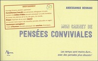 MON CARNET DE PENSEES CONVIVIALES - LES TEMPS SONT MOINS DURS... AVEC DES PENSEES PLUS DOUCES !