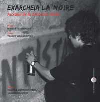 EXARCHEIA LA NOIRE - AU COEUR DE LA GRECE QUI RESISTE