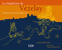 LA MADELEINE DE VEZELAY - COMME VOUS NE L'AVEZ JAMAIS VUE
