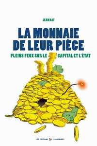 LA MONNAIE DE LEUR PIECE - PLEIN FEUX SUR LE CAPITAL ET L'ETAT