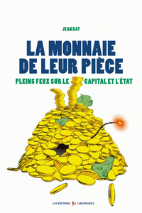 LA MONNAIE DE LEUR PIECE - PLEIN FEUX SUR LE CAPITAL ET L'ETAT