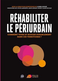 REHABILITER LE PERIURBAIN - COMMENT VIVRE ET BOUGER DURABLEMENT DANS CES TERRITOIRES ?