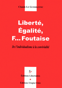 LIBERTE, EGALITE, F... FOUTAISE