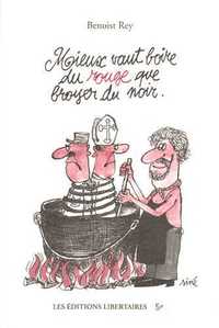 MIEUX VAUT BOIRE DU ROUGE QUE BROYER DU NOIR