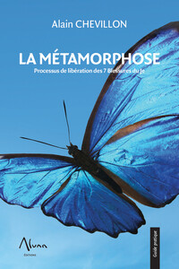 LA METAMORPHOSE - PROCESSUS DE LIBERATION DES 7 BLESSURES DU JE