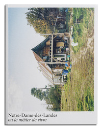 NOTRE-DAME-DES-LANDES OU LE METIER DE VIVRE