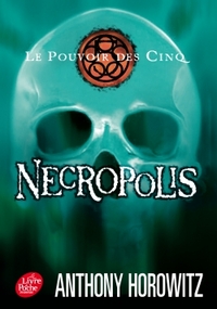 LE POUVOIR DES CINQ - TOME 4 - NECROPOLIS