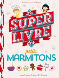 Le super livre des petits marmitons