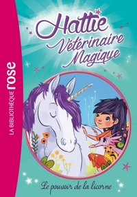 Hattie Vétérinaire Magique 02 - Le pouvoir de la licorne