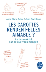 LES CAROTTES RENDENT-ELLES AIMABLE ? - LE LIVRE-VERITE SUR CE QUE VOUS MANGEZ