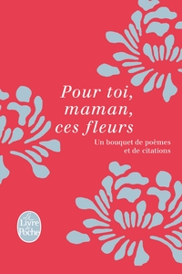 Pour toi, maman, ces fleurs