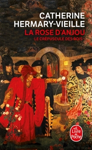 LA ROSE D'ANJOU (LE CREPUSCULE DES ROIS, TOME 1)