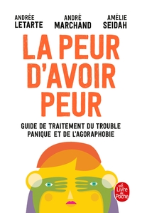 LA PEUR D'AVOIR PEUR - GUIDE DE TRAITEMENT DU TROUBLE PANIQUE ET DE L AGORAPHOBIE