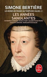 LES ANNEES SANGLANTES (LES REINES DE FRANCE AU TEMPS DES VALOIS, TOME 2)