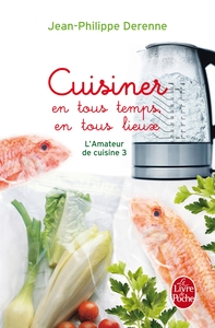 Cuisiner en tous temps, en tous lieux