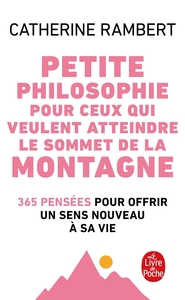 PETITE PHILOSOPHIE POUR CEUX QUI VEULENT ATTEINDRE LE SOMMET DE LA MONTAGNE