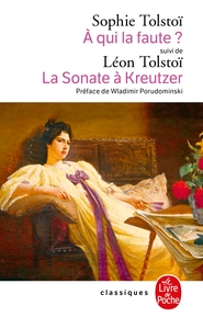 A qui la faute ? Réponse à Léon Tolstoï. La Sonate à Kreutzer