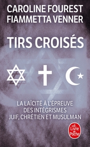 Tirs croisés - La laïcité à l'épreuve des intégrismes juif, chrétien et musulman