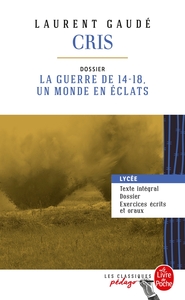 CRIS (EDITION PEDAGOGIQUE) - DOSSIER THEMATIQUE : LA GUERRE DE 14-18, UN MONDE EN ECLATS