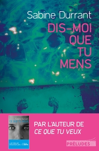 DIS-MOI QUE TU MENS