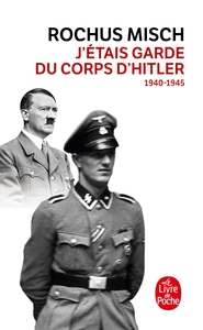 J'ETAIS LE GARDE DU CORPS D'HITLER - 1940- 1945