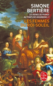 Les femmes du Roi-Soleil (Les Reines de France au temps des Bourbons, Tome 2)