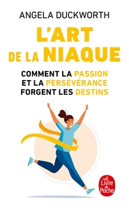 L'ART DE LA NIAQUE - COMMENT LA PASSION ET LA PERSEVERANCE FORGENT LES DESTINS