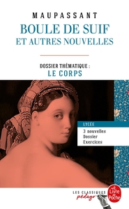 BOULE DE SUIF (EDITION PEDAGOGIQUE) - DOSSIER THEMATIQUE : LE CORPS