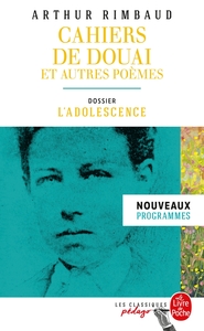 CAHIERS DE DOUAI ET AUTRES POEMES (EDITION PEDAGOGIQUE) - DOSSIER THEMATIQUE : L'ADOLESCENCE