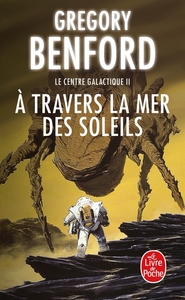 À travers la mer des soleils (Le Centre galactique, Tome 2)