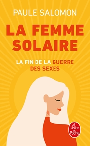 LA FEMME SOLAIRE - LA FIN DE LA GUERRE DES SEXES