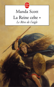 Le Rêve de l'aigle (La Reine celte, Tome 1)