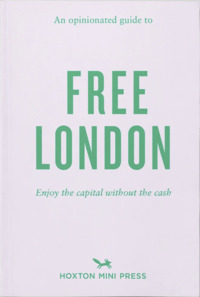 AN OPINIATED GUIDE TO FREE LONDON