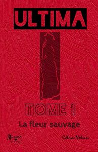 TOME 1 : LA FLEUR SAUVAGE - ROMANCE DU 19E SIECLE EN TERRITOIRE INSULAIRE FRANCAIS