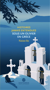 HISTOIRES JAMAIS ENTENDUES SOUS UN OLIVIER EN GRECE