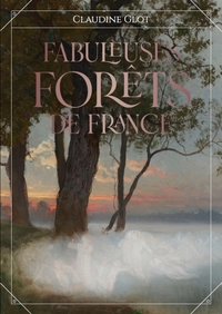 FABULEUSES FORETS DE FRANCE