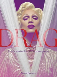 DRAG QUEENS, LA FOLLE HISTOIRE ILLUSTREE DES VRAIES QUEENS