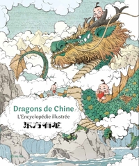 DRAGONS DE CHINE, L'ENCYCLOPEDIE ILLUSTREE