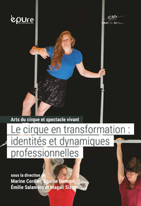 ARTS DU CIRQUE ET SPECTACLE VIVANT - T02 - LE CIRQUE EN TRANSFORMATION - IDENTITES ET DYNAMIQUES PRO