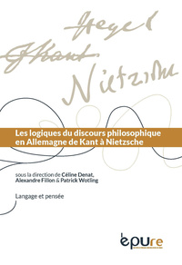 Logiques du discours philosophique en Allemagne de Kant à Nietzsche