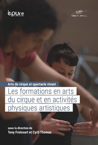 ARTS DU CIRQUE ET SPECTACLE VIVANT - T01 - LES FORMATIONS EN ARTS DU CIRQUE ET EN ACTIVITES PHYSIQUE