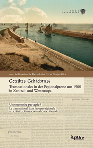 GETEILTES GEDACHTNIS? TRANSNATIONALES IN DER REGIONALPRESSE UM 1900