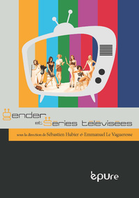 Gender et séries télévisées - [actes des deuxièmes Journées d'études du CRIMEL, Centre de recherche interdisciplinaire sur les