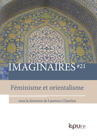IMAGINAIRES, N  21/2017. FEMINISME ET ORIENTALISME