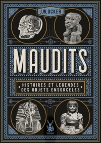 Maudits, Histoires et légendes des objets ensorcelés