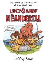 LUCY ET ANDY NEANDERTHAL T1