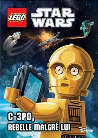 LEGO STAR WARS : ROMAN POCHE - T04 - C3PO, REBELLE MALGRE LUI