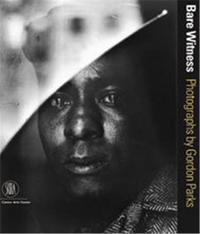 Gordon Parks Bare Witness /anglais